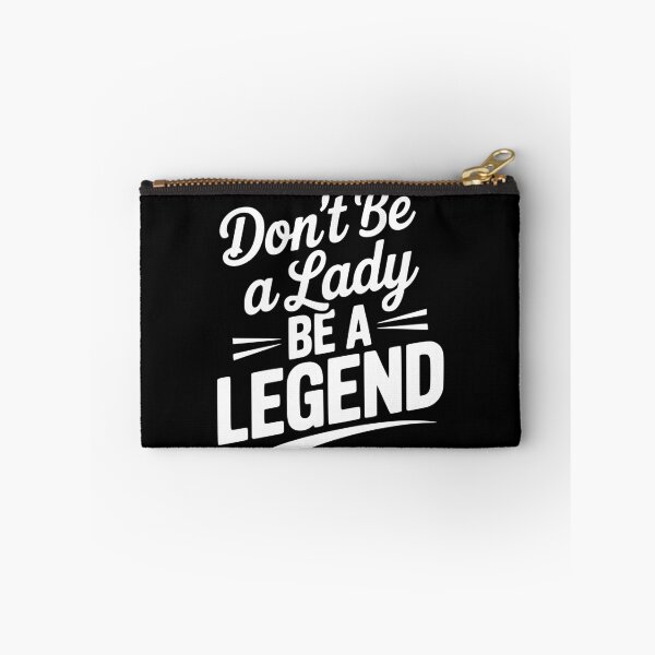 Item preview, Don’t Be a Lady Be a Legend designed and sold by Frank Ring.