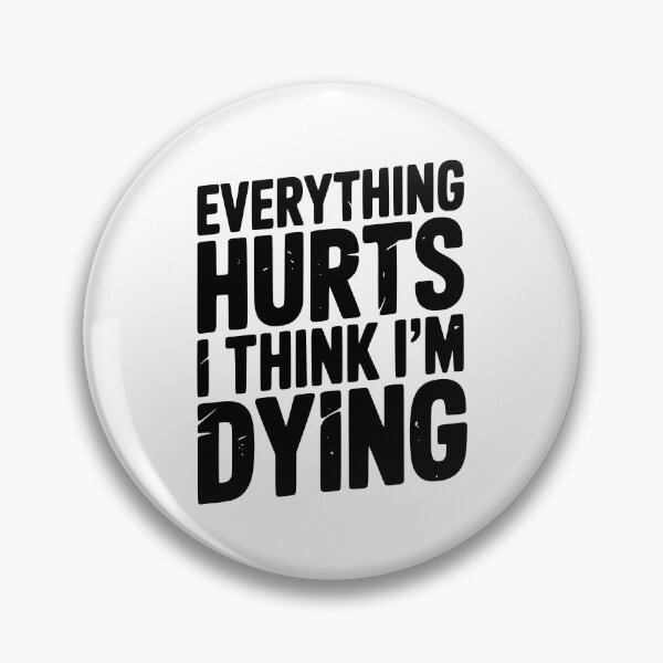 Item preview, Everything Hurts I Think I’m Dying designed and sold by Frank Ring.