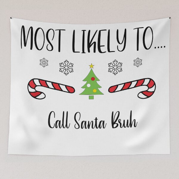 Item preview, Most Likely To...Call Santa Bruh designed and sold by CGArtwork13.