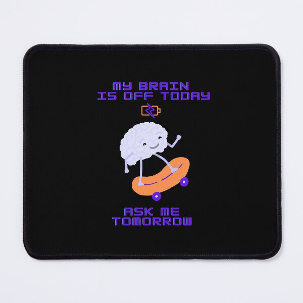 Item preview, My Brain is Off Today Ask Me Tomorrow Funny designed and sold by LadyInEverGreen.