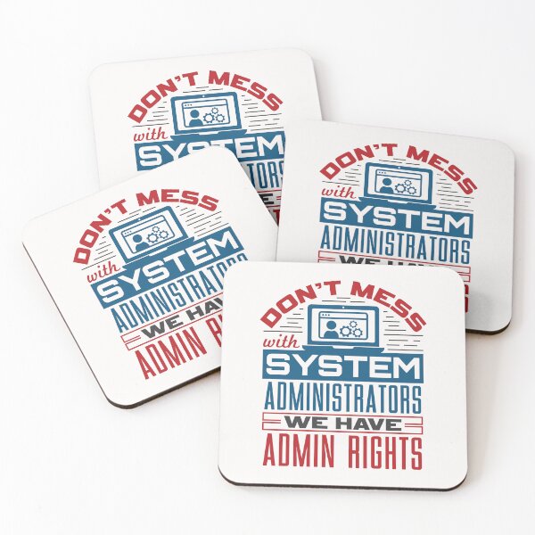 Item preview, Don't Mess with System Administrators We Have Admin Rights  designed and sold by jaygo.