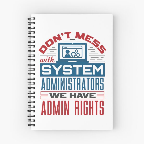 Item preview, Don't Mess with System Administrators We Have Admin Rights  designed and sold by jaygo.