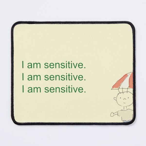 Item preview, I am sensitive cute design designed and sold by wendy-1997.