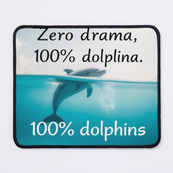 Item preview, Zero drama, 100% dolphin karma designed and sold by SSMC DREAM DESIGN.