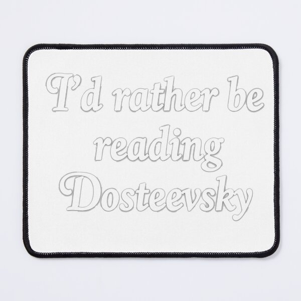Item preview, I'd Rather Be Reading Dostoevsky designed and sold by Sofialaamarita1.