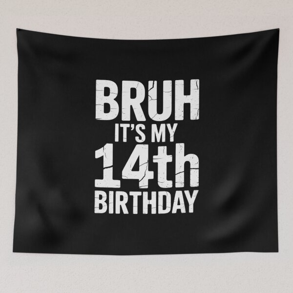 Item preview, Bruh It's My 14th Birthday I'm 14 Year Old Birthday  designed and sold by THagBlue.