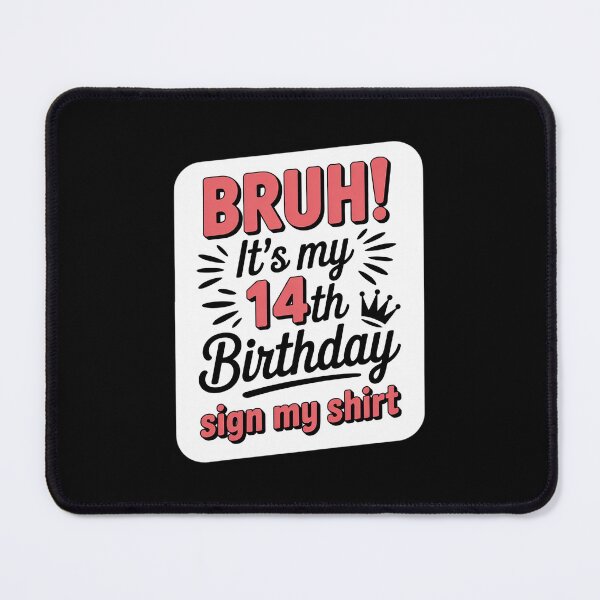 Item preview, BRUH It's My 14th Birthday Party Sign My Girl 14 Bday designed and sold by THagBlue.