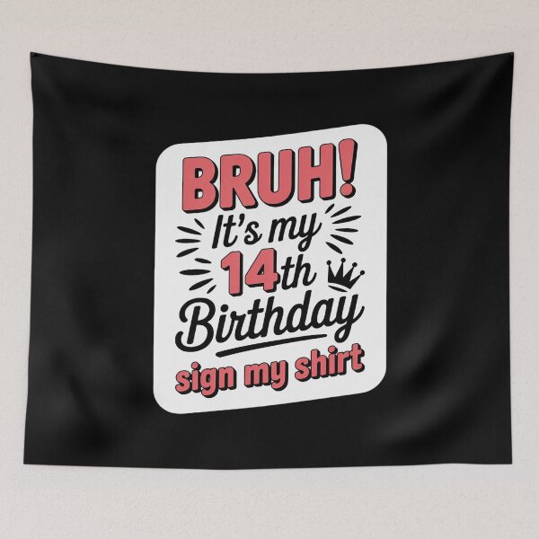 Item preview, BRUH It's My 14th Birthday Party Sign My Girl 14 Bday  designed and sold by THagBlue.