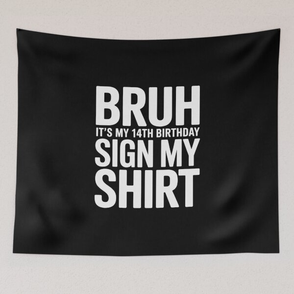 Item preview, Bruh It's My 14th Birthday Sign My 14 Year Old  designed and sold by THagBlue.