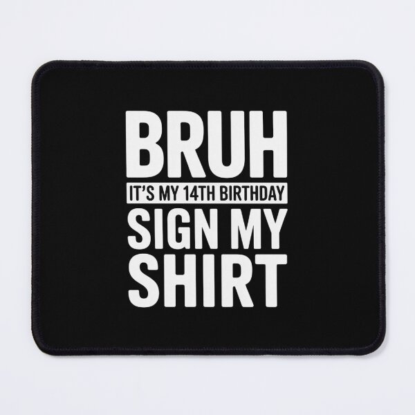 Item preview, Bruh It's My 14th Birthday Sign My 14 Years Old Bday designed and sold by THagBlue.