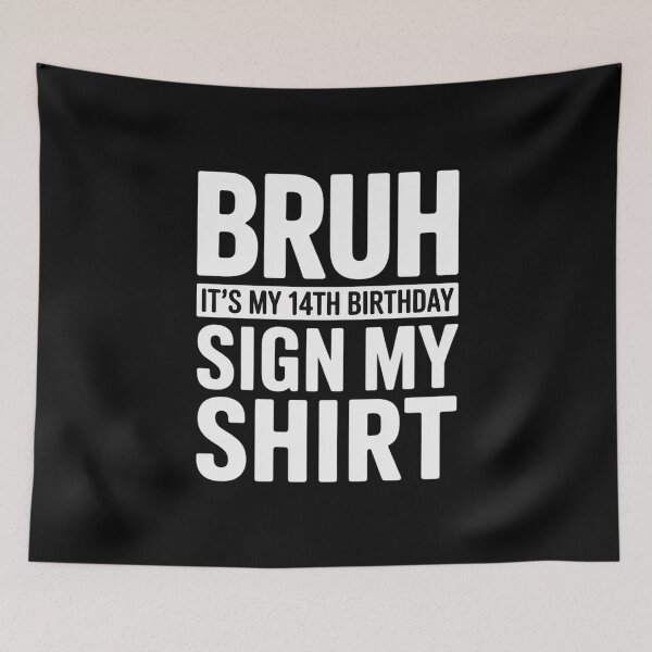 Item preview, Bruh It's My 14th Birthday Sign My 14 Years Old Bday  designed and sold by THagBlue.