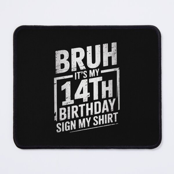 Item preview, Bruh It's My 14th Birthday Sign My 14 Years Old Party designed and sold by THagBlue.