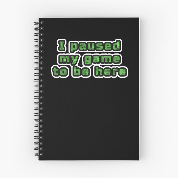 Item preview, I paused my game to be here, green inscription designed and sold by silent-violin.