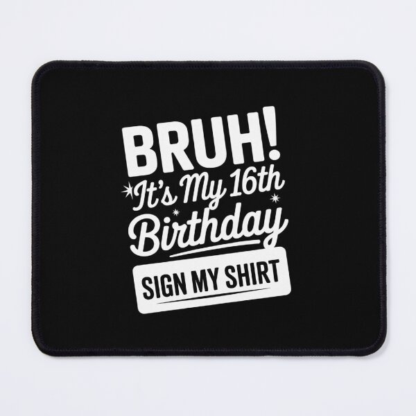 Item preview, Bruh It's My 16th Birthday Sign My 16 Year Old Party designed and sold by THagBlue.