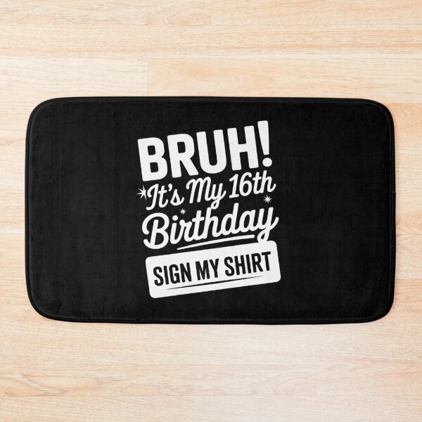 Item preview, Bruh It's My 16th Birthday Sign My 16 Year Old Party  designed and sold by THagBlue.