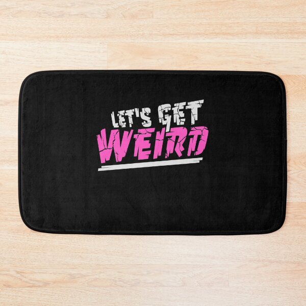 Item preview, Let's Get Weird Funny Quote Attitude Humor Unique Statement designed and sold by shirt-o-mat.