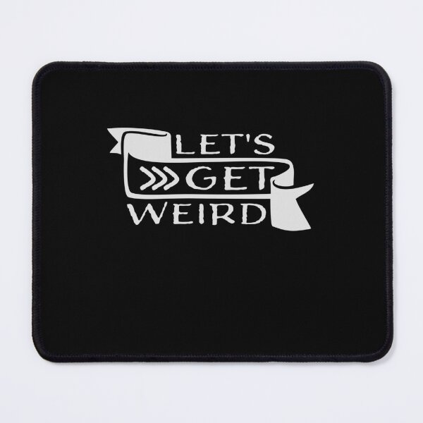 Item preview, Let's Get Weird Funny Banner Quote Humor Statement designed and sold by shirt-o-mat.