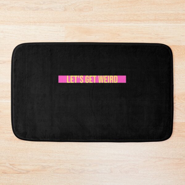 Item preview, Let's Get Weird Funny Quote Humor Unique Statement designed and sold by shirt-o-mat.