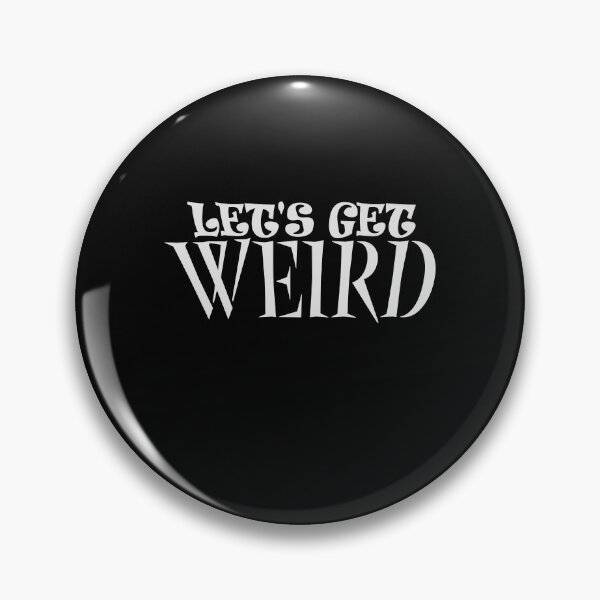 Item preview, Let's Get Weird Funny Quote Humor Unique Statement designed and sold by shirt-o-mat.