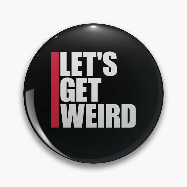 Item preview, Let's Get Weird Funny Quote Humor Unique Statement designed and sold by shirt-o-mat.