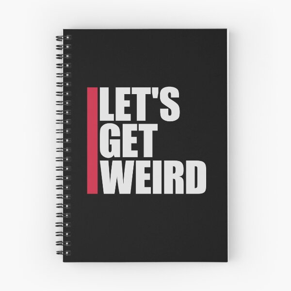 Item preview, Let's Get Weird Funny Quote Humor Unique Statement designed and sold by shirt-o-mat.
