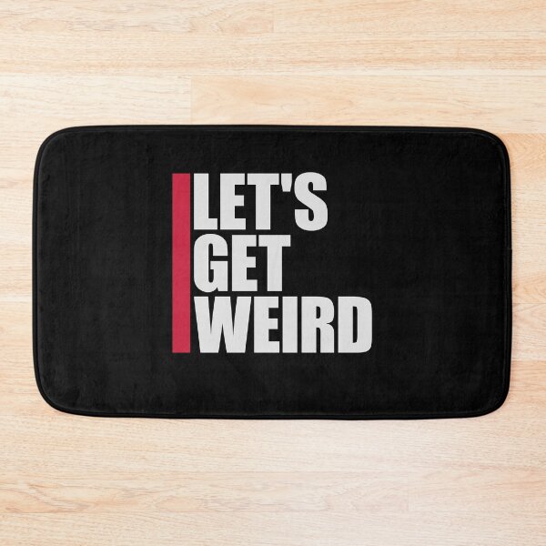 Item preview, Let's Get Weird Funny Quote Humor Unique Statement designed and sold by shirt-o-mat.