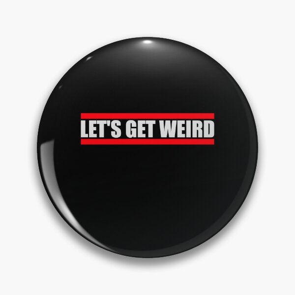 Item preview, Let's Get Weird Funny Quote Humor Unique Statement designed and sold by shirt-o-mat.
