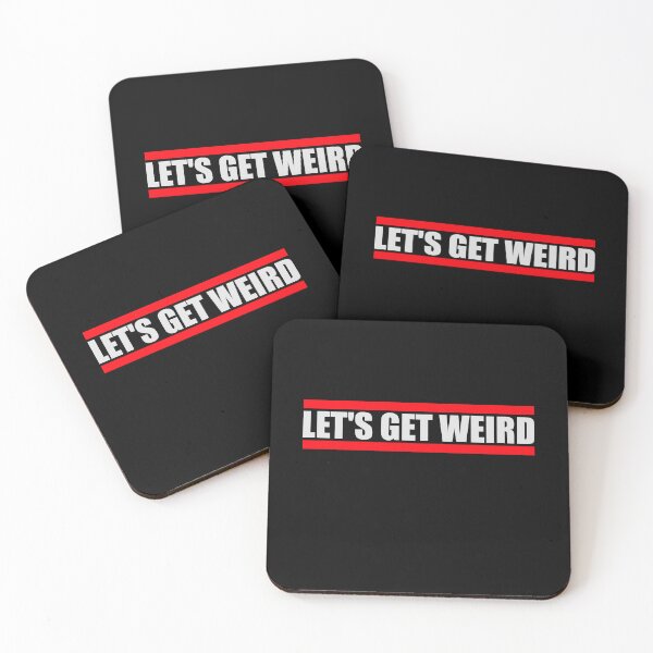 Item preview, Let's Get Weird Funny Quote Humor Unique Statement designed and sold by shirt-o-mat.