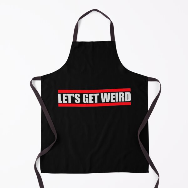 Item preview, Let's Get Weird Funny Quote Humor Unique Statement designed and sold by shirt-o-mat.