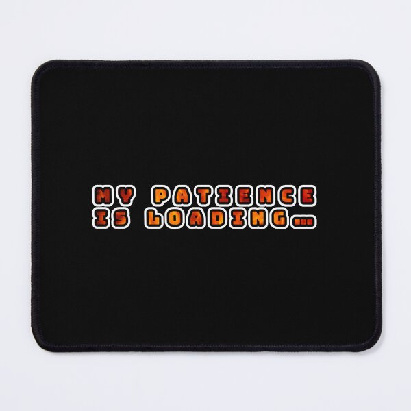 Item preview, My patience is loading…, fire effect inscription designed and sold by silent-violin.