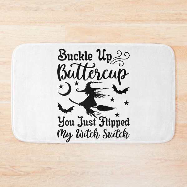 Item preview, Buckle Up Buttercup – You Just Flipped My Witch Switch designed and sold by AgnieszkaTees.