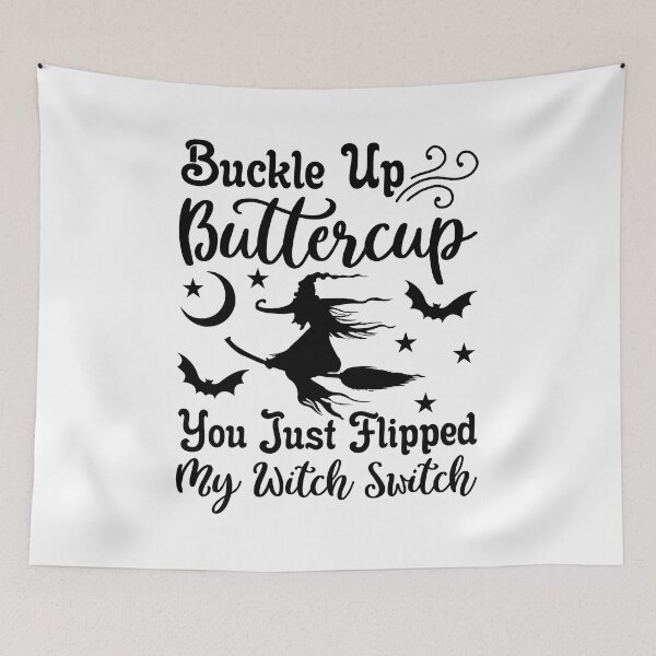 Item preview, Buckle Up Buttercup – You Just Flipped My Witch Switch designed and sold by AgnieszkaTees.