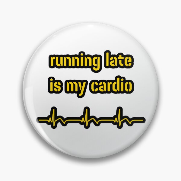 Item preview, Running late is my cardio, yellow inscription designed and sold by silent-violin.