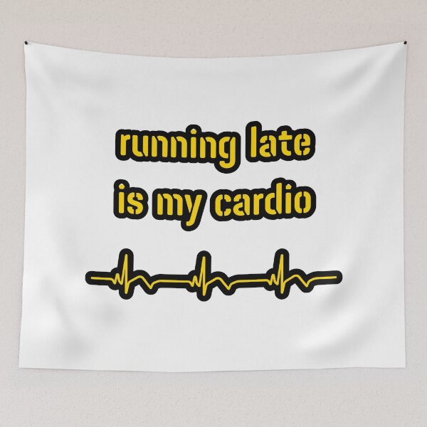 Item preview, Running late is my cardio, yellow inscription designed and sold by silent-violin.