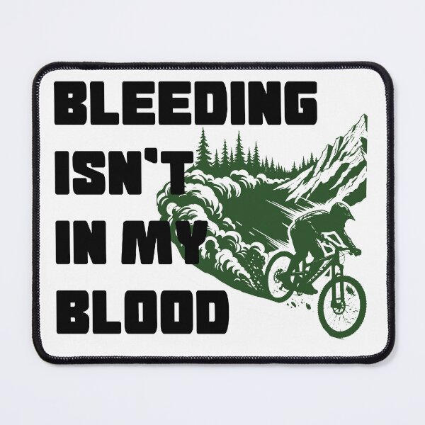 Item preview, Bleeding Isn't In My Blood - Mountain biking designed and sold by BastsTardyChild.