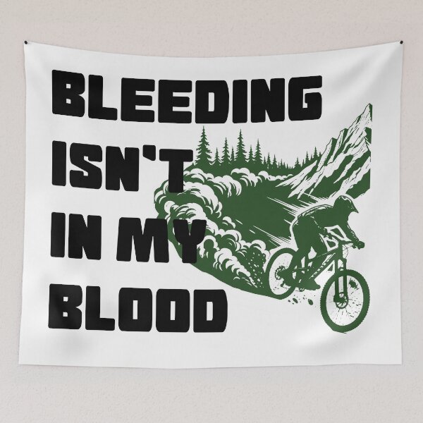 Item preview, Bleeding Isn't In My Blood - Mountain biking designed and sold by BastsTardyChild.