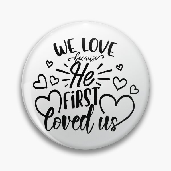 Item preview, We Love Because He First Loved Us Quote designed and sold by DigitalGemArt.