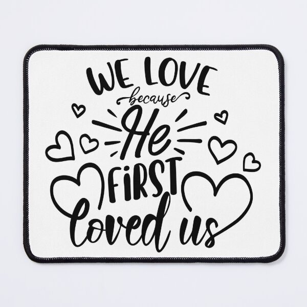 Item preview, We Love Because He First Loved Us Quote designed and sold by DigitalGemArt.