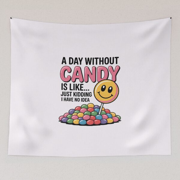 Item preview, A Day Without Candy Is Like… Just Kidding, I Have No Idea – Funny Halloween Design designed and sold by Jollys-ArtShop.