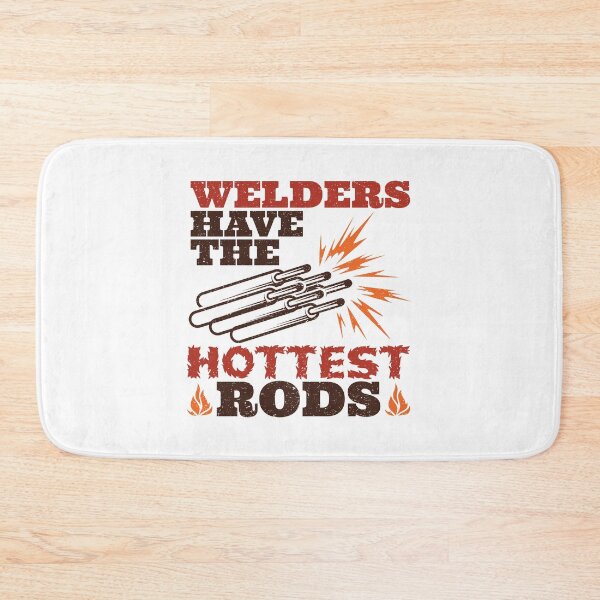 Item preview, Welders Have the Hottest Rods designed and sold by jaygo.
