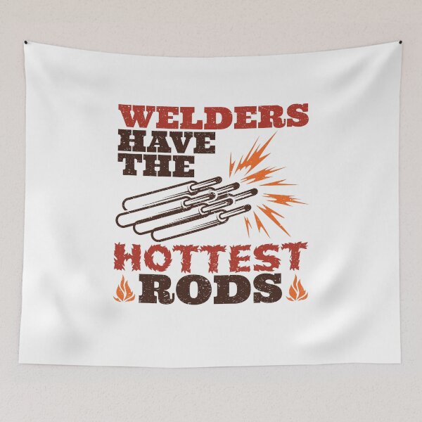Item preview, Welders Have the Hottest Rods designed and sold by jaygo.
