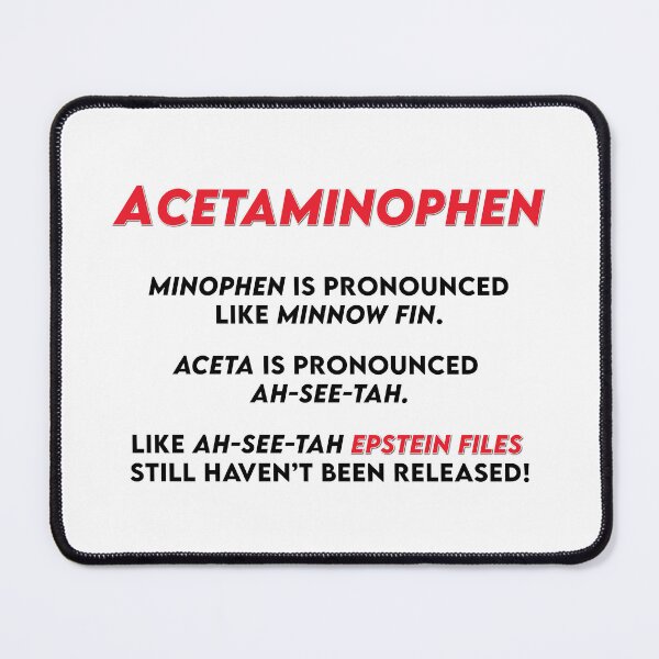 Item preview, Acetaminophen & Epstein Files | Tylenol & Epstein Meme designed and sold by SabbaticalSteve.