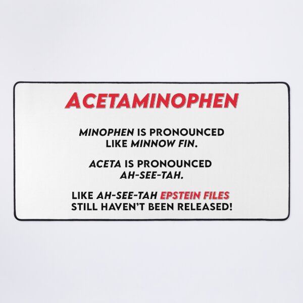 Item preview, Acetaminophen & Epstein Files | Tylenol & Epstein Meme designed and sold by SabbaticalSteve.