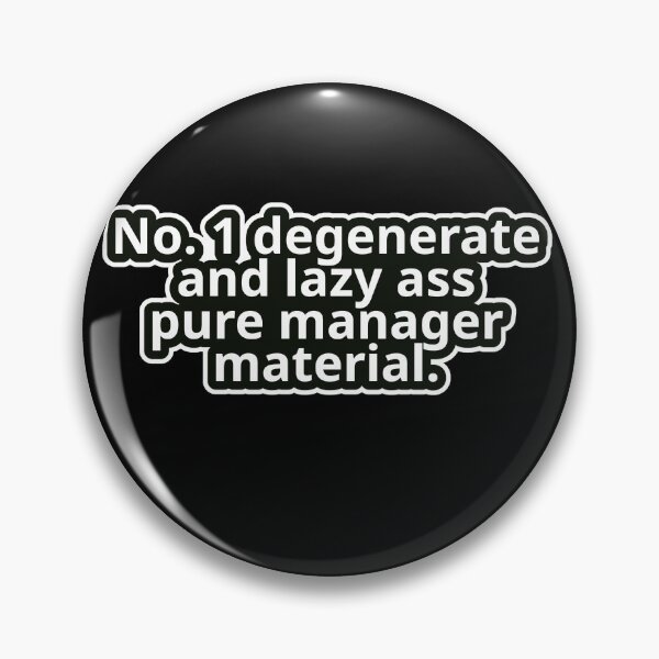 Item preview, Workplace Humor Text – No.1 Degenerate & Lazy Ass: Pure Manager Material – Bold Typography • Vintage Sticker Aesthetic designed and sold by JacobKAurumhead.