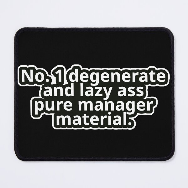 Item preview, Workplace Humor Text – No.1 Degenerate & Lazy Ass: Pure Manager Material – Bold Typography • Vintage Sticker Aesthetic designed and sold by JacobKAurumhead.
