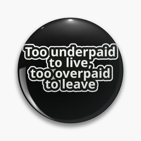 Item preview, Workplace Humor Text – Too Underpaid to Live, Too Overpaid to Leave – Bold Typography • Vintage Sticker Aesthetic designed and sold by JacobKAurumhead.