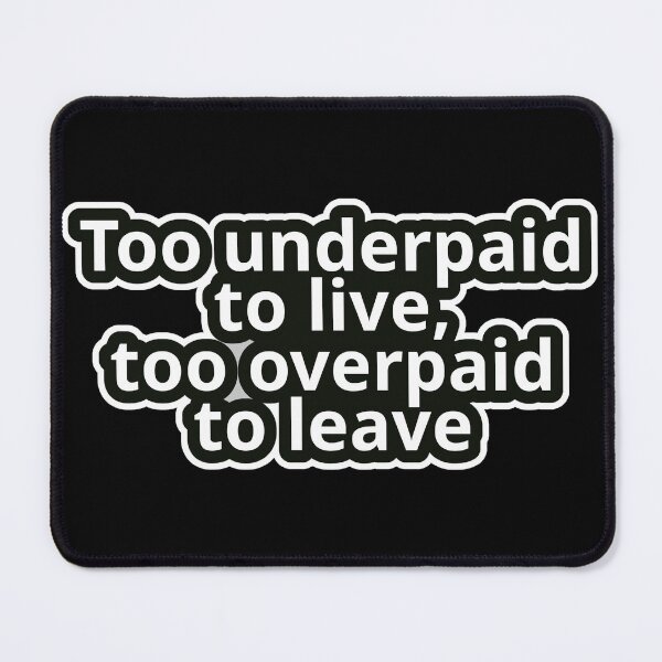 Item preview, Workplace Humor Text – Too Underpaid to Live, Too Overpaid to Leave – Bold Typography • Vintage Sticker Aesthetic designed and sold by JacobKAurumhead.