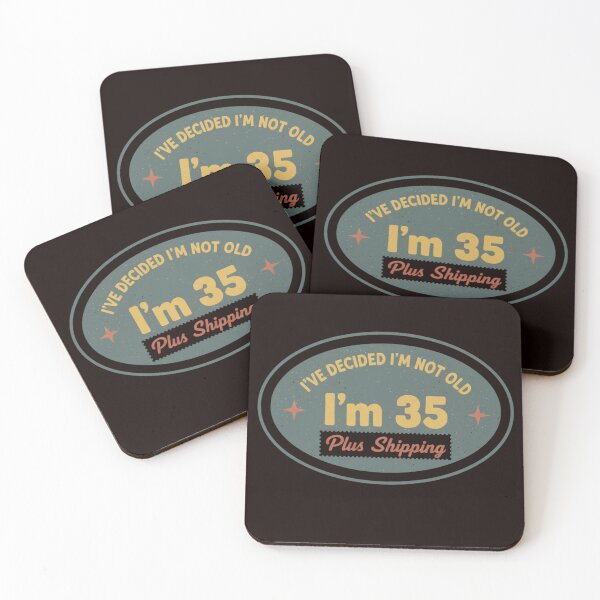 Item preview, I’ve Decided I’m Not Old I’m 35 Plus Shipping designed and sold by MA project.