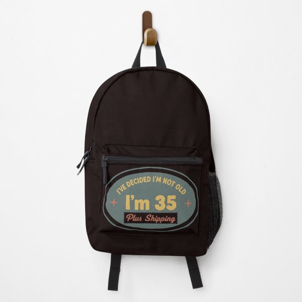 Item preview, I’ve Decided I’m Not Old I’m 35 Plus Shipping designed and sold by MA project.