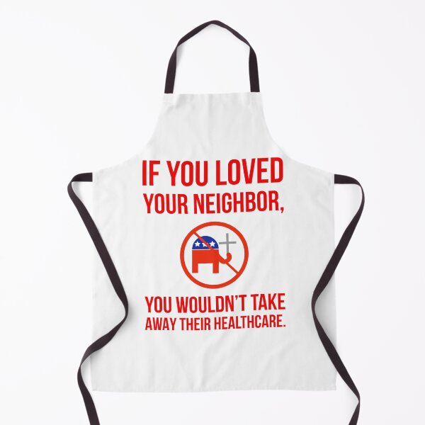 Item preview, If you loved your neighbor you wouldn’t take away their healthcare. designed and sold by Rachel the Artist .